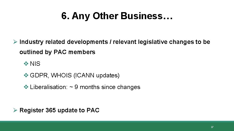 6. Any Other Business… Ø Industry related developments / relevant legislative changes to be