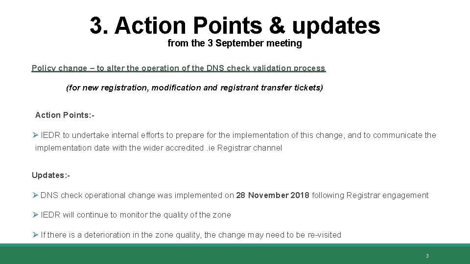 3. Action Points & updates from the 3 September meeting Policy change – to