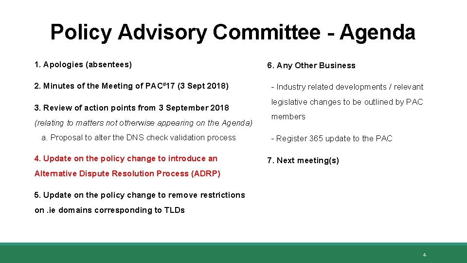 Policy Advisory Committee - Agenda 1. Apologies (absentees) 2. Minutes of the Meeting of