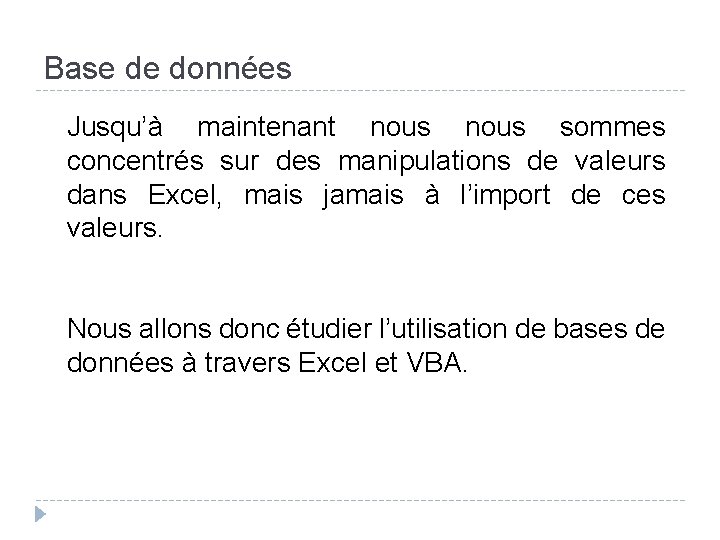 Base de données Jusqu’à maintenant nous sommes concentrés sur des manipulations de valeurs dans