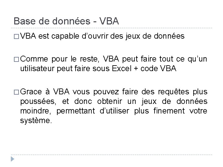 Base de données - VBA � VBA est capable d’ouvrir des jeux de données