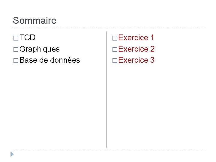 Sommaire � TCD � Exercice � Graphiques � Base de données 1 � Exercice