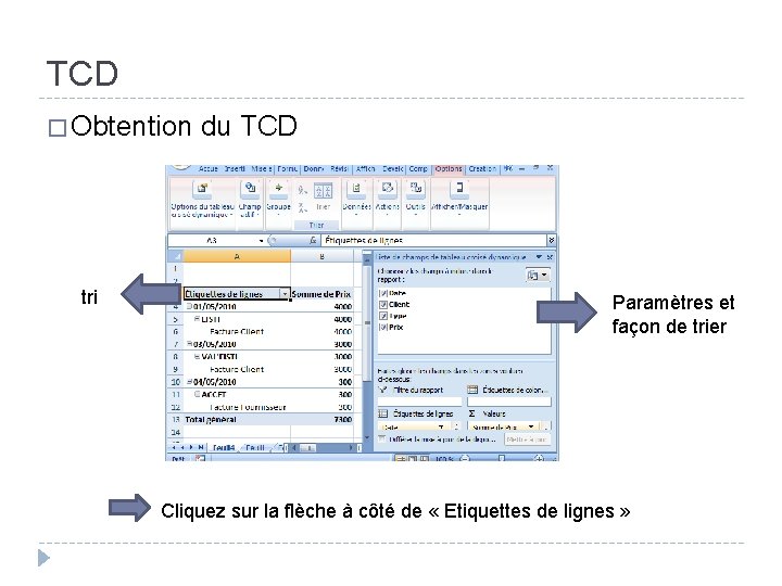 TCD � Obtention tri du TCD Paramètres et façon de trier Cliquez sur la