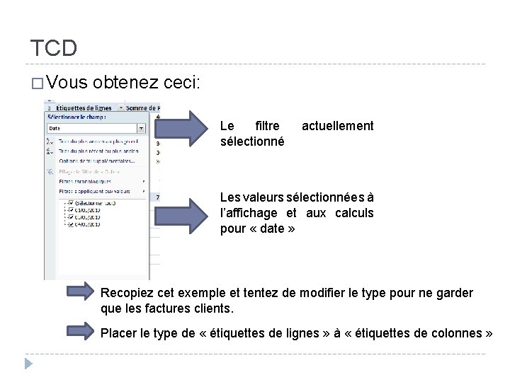 TCD � Vous obtenez ceci: Le filtre sélectionné actuellement Les valeurs sélectionnées à l’affichage