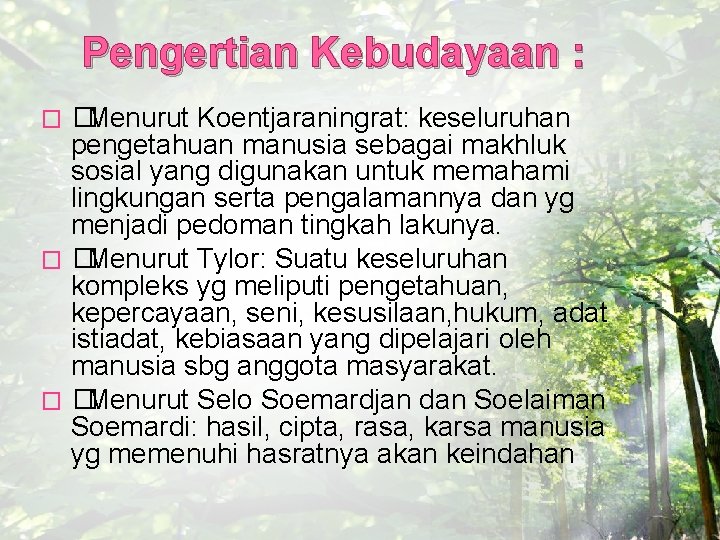 Pengertian Kebudayaan : �Menurut Koentjaraningrat: keseluruhan pengetahuan manusia sebagai makhluk sosial yang digunakan untuk