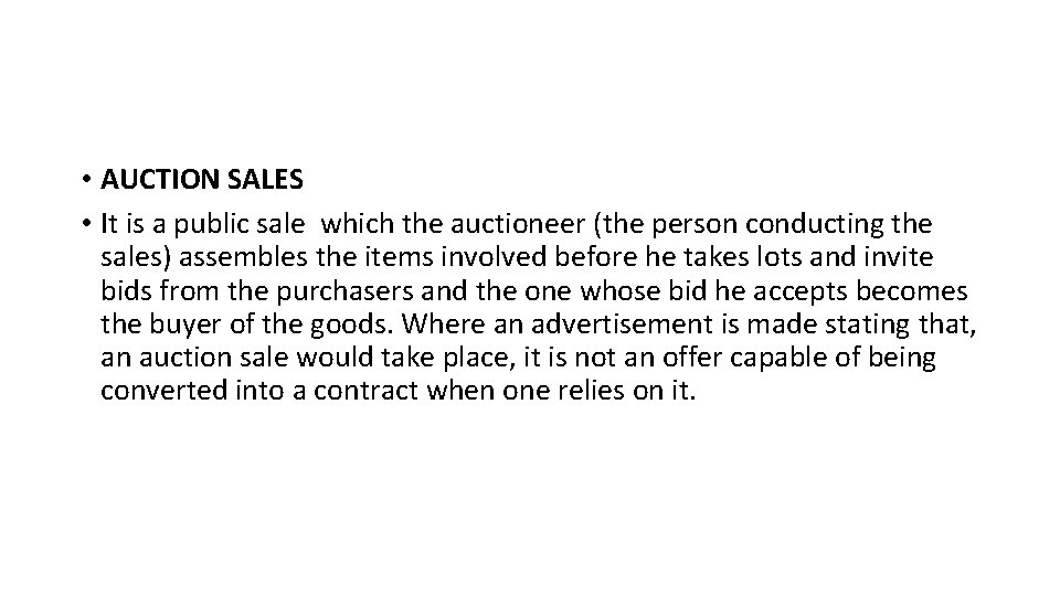  • AUCTION SALES • It is a public sale which the auctioneer (the