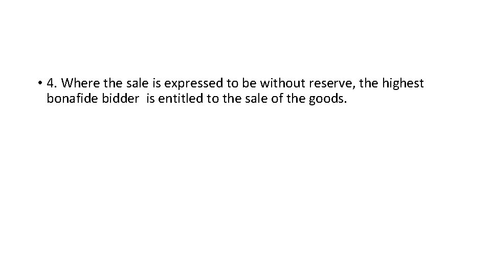  • 4. Where the sale is expressed to be without reserve, the highest