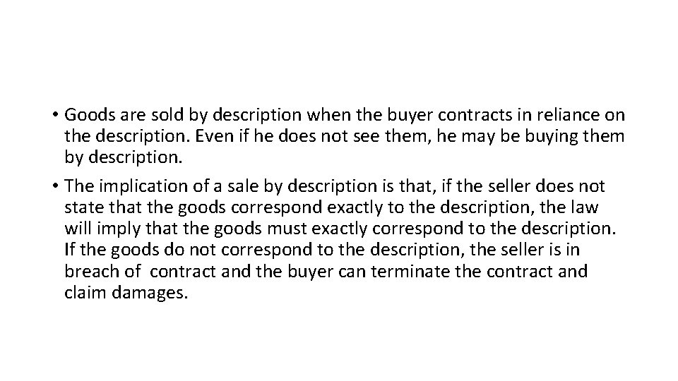  • Goods are sold by description when the buyer contracts in reliance on
