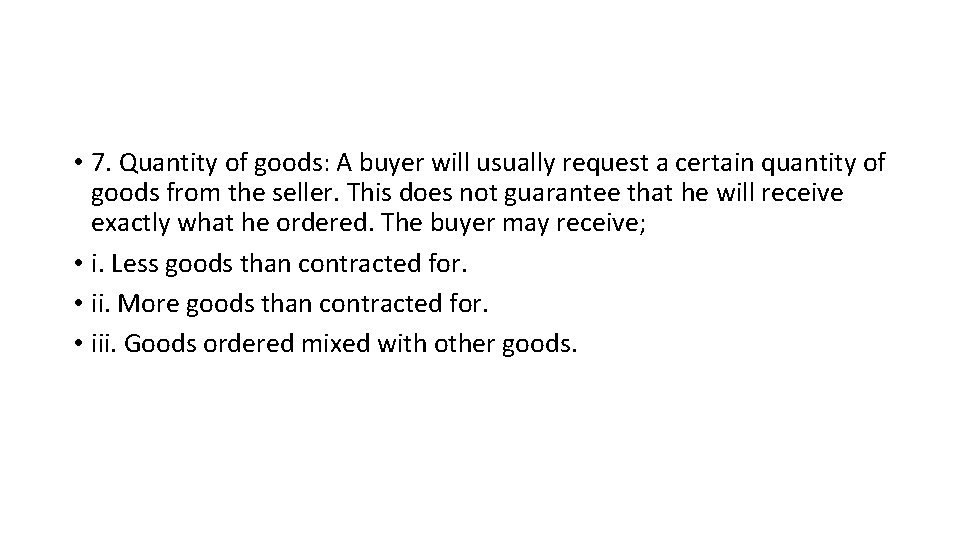  • 7. Quantity of goods: A buyer will usually request a certain quantity