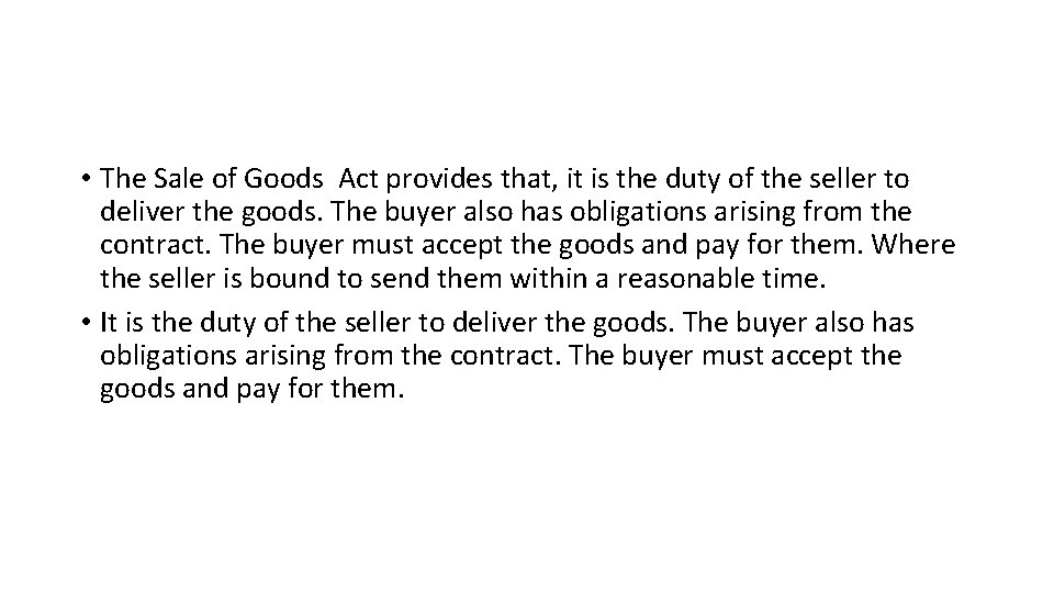  • The Sale of Goods Act provides that, it is the duty of