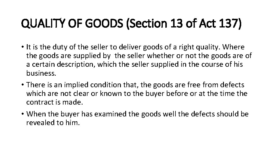 QUALITY OF GOODS (Section 13 of Act 137) • It is the duty of