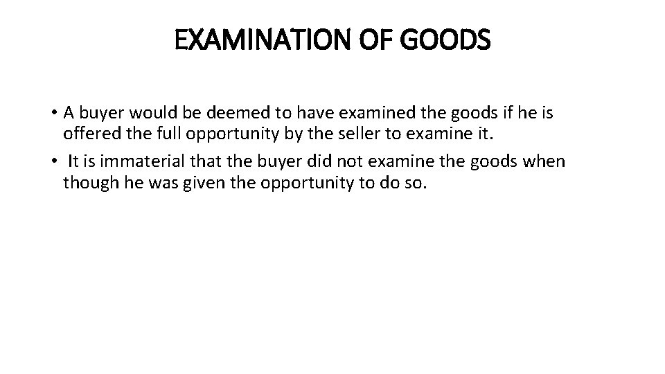 EXAMINATION OF GOODS • A buyer would be deemed to have examined the goods