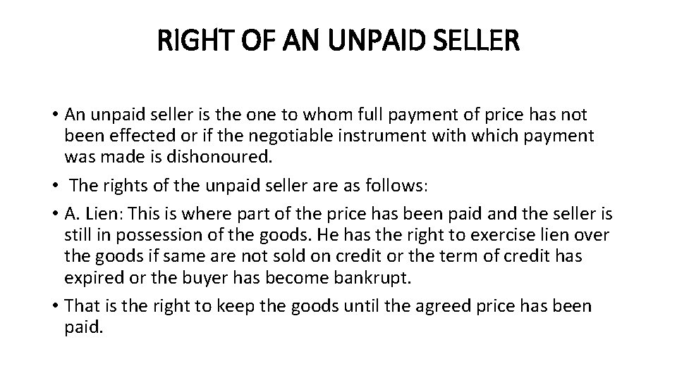 RIGHT OF AN UNPAID SELLER • An unpaid seller is the one to whom