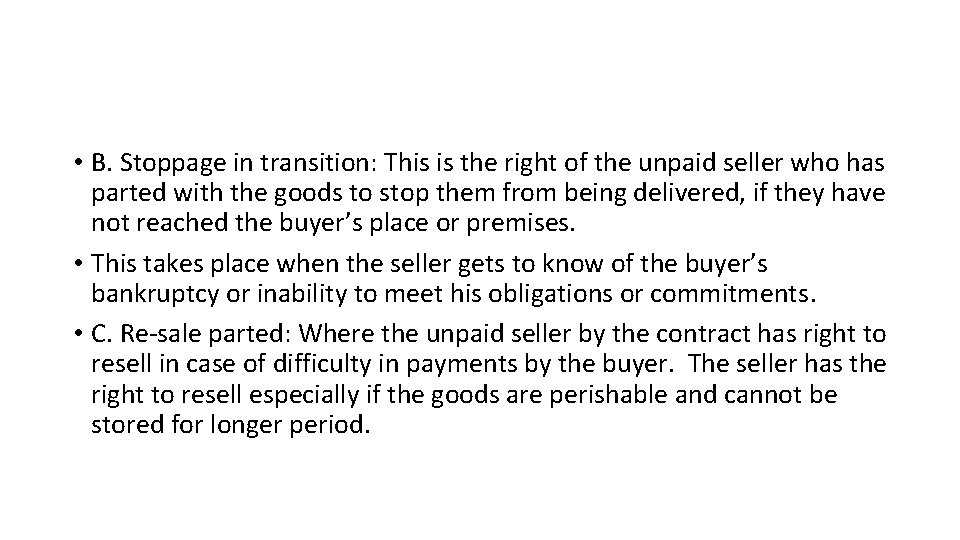  • B. Stoppage in transition: This is the right of the unpaid seller