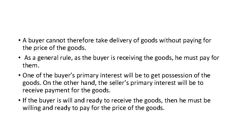 • A buyer cannot therefore take delivery of goods without paying for the