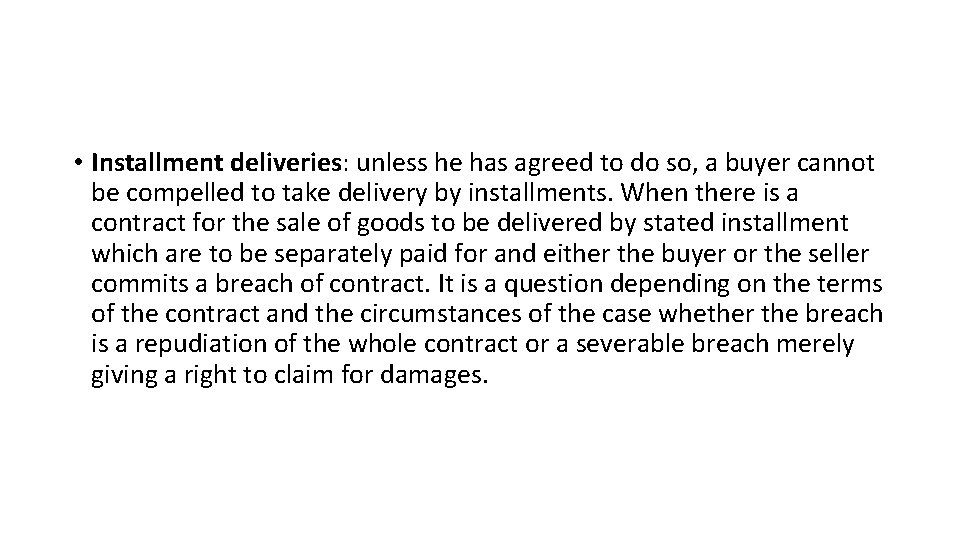  • Installment deliveries: unless he has agreed to do so, a buyer cannot