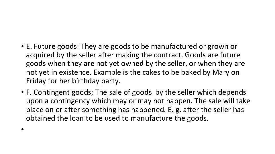  • E. Future goods: They are goods to be manufactured or grown or