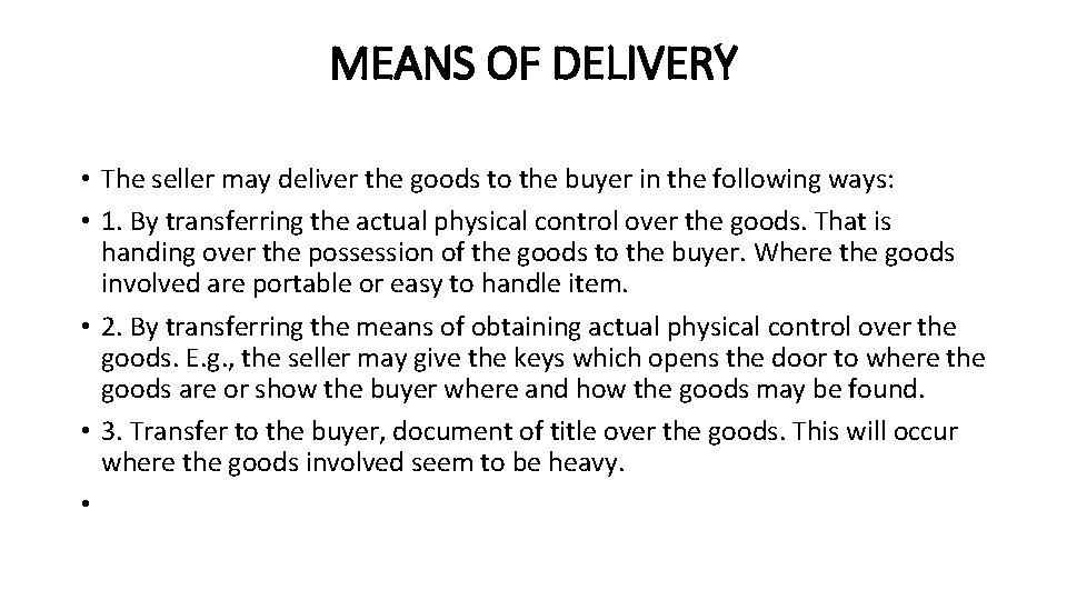 MEANS OF DELIVERY • The seller may deliver the goods to the buyer in