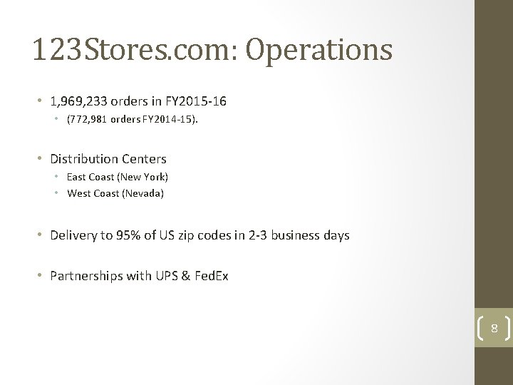 123 Stores. com: Operations • 1, 969, 233 orders in FY 2015 -16 •