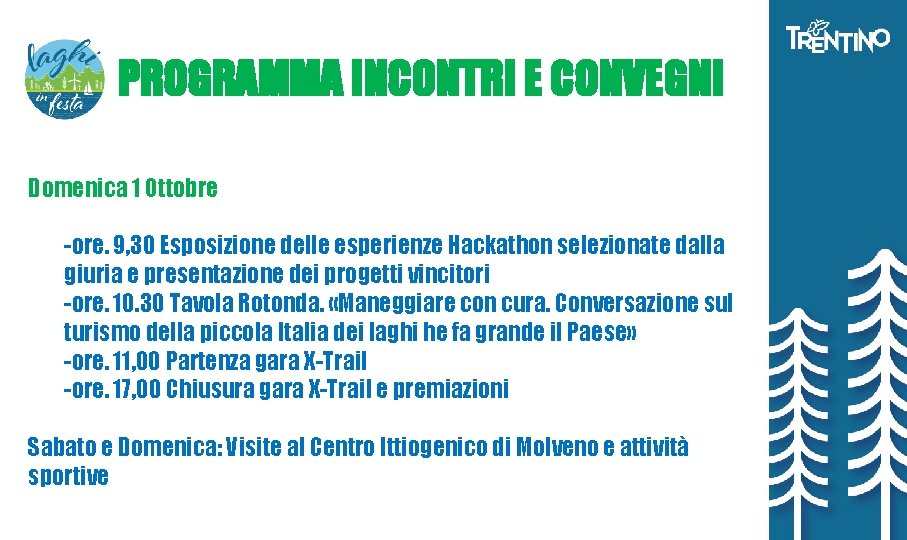 PROGRAMMA INCONTRI E CONVEGNI Domenica 1 Ottobre -ore. 9, 30 Esposizione delle esperienze Hackathon PROGRAMMA INCONTRI E CONVEGNI Domenica 1 Ottobre -ore. 9, 30 Esposizione delle esperienze Hackathon