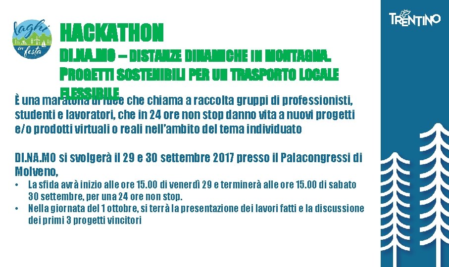 HACKATHON DI. NA. MO – DISTANZE DINAMICHE IN MONTAGNA. PROGETTI SOSTENIBILI PER UN TRASPORTO HACKATHON DI. NA. MO – DISTANZE DINAMICHE IN MONTAGNA. PROGETTI SOSTENIBILI PER UN TRASPORTO