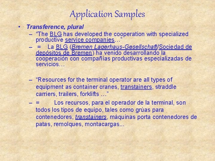 Application Samples • Transference, plural – “The BLG has developed the cooperation with specialized