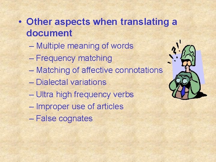  • Other aspects when translating a document – Multiple meaning of words –