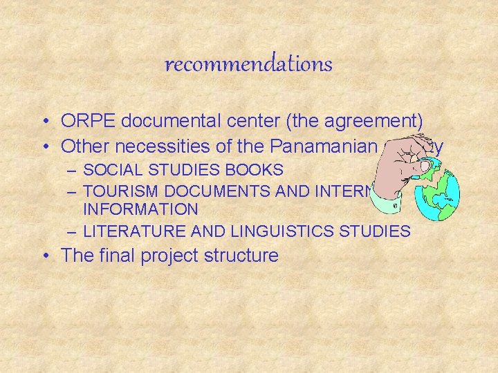 recommendations • ORPE documental center (the agreement) • Other necessities of the Panamanian society