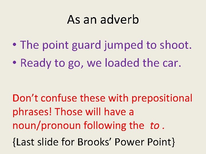 As an adverb • The point guard jumped to shoot. • Ready to go,
