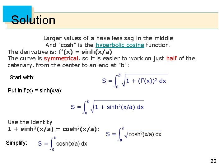 Solution Larger values of a have less sag in the middle And "cosh" is