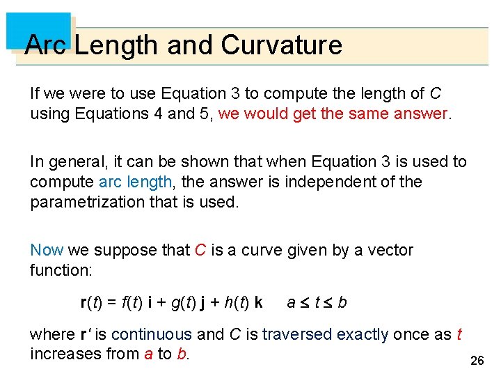 Arc Length and Curvature If we were to use Equation 3 to compute the
