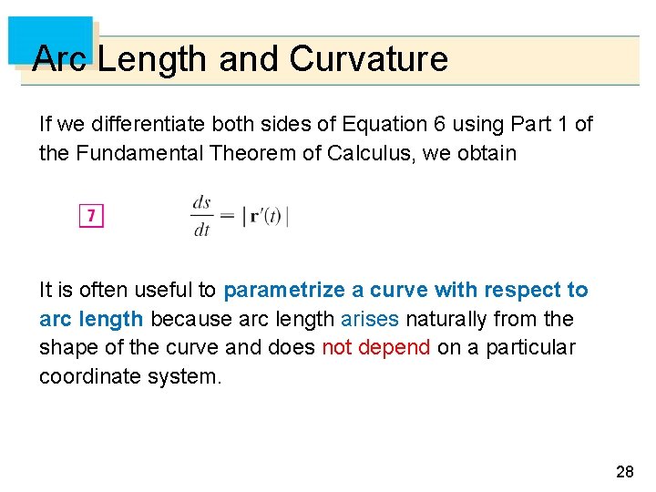 Arc Length and Curvature If we differentiate both sides of Equation 6 using Part