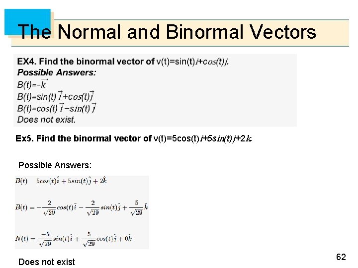The Normal and Binormal Vectors Ex 5. Find the binormal vector of v(t)=5 cos(t)i+5