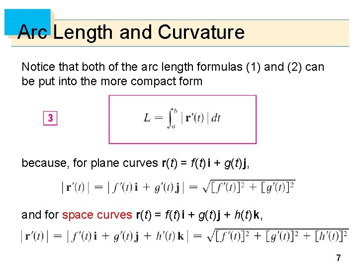 Arc Length and Curvature Notice that both of the arc length formulas (1) and