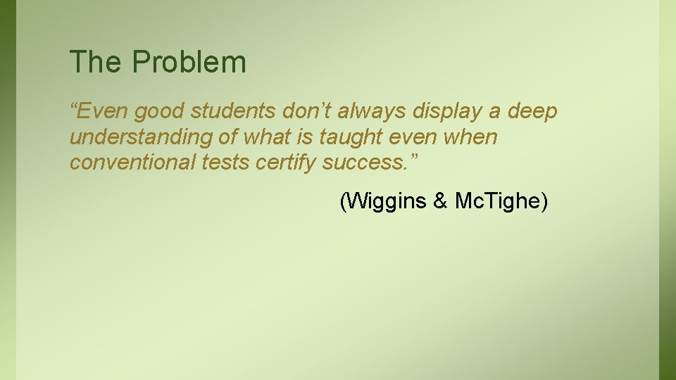The Problem “Even good students don’t always display a deep understanding of what is