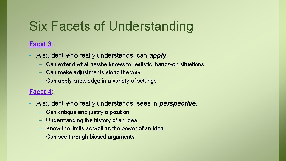 Six Facets of Understanding Facet 3: • A student who really understands, can apply.