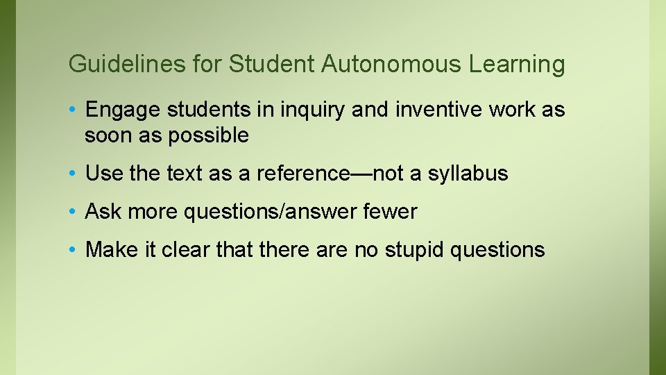 Guidelines for Student Autonomous Learning • Engage students in inquiry and inventive work as