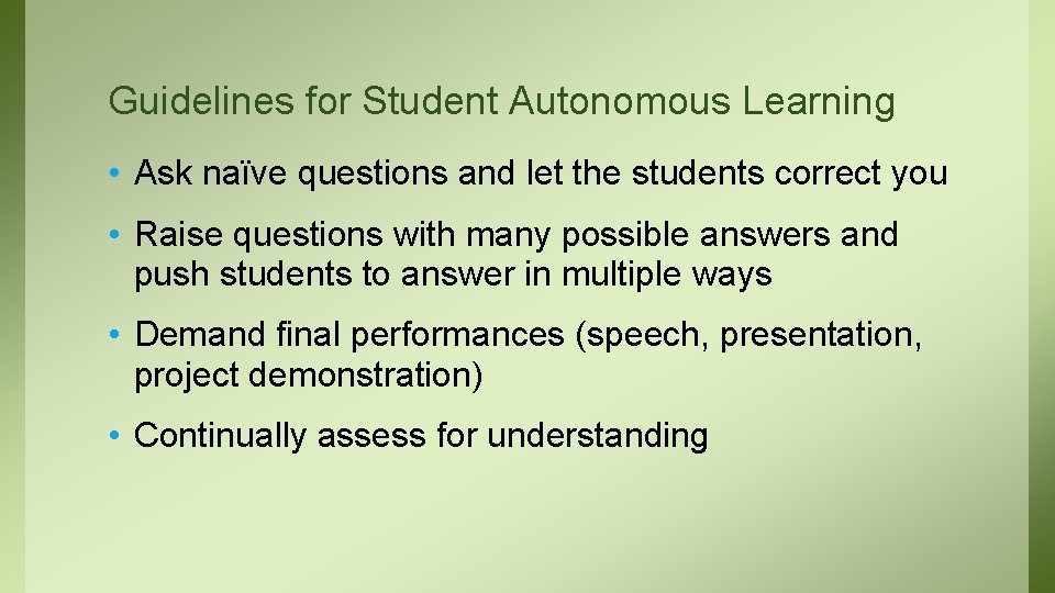 Guidelines for Student Autonomous Learning • Ask naïve questions and let the students correct