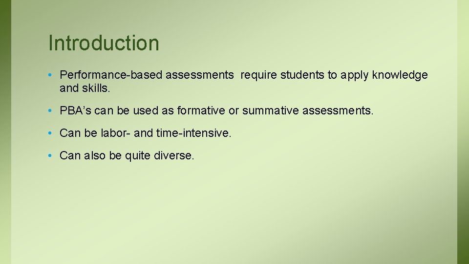 Introduction • Performance-based assessments require students to apply knowledge and skills. • PBA’s can