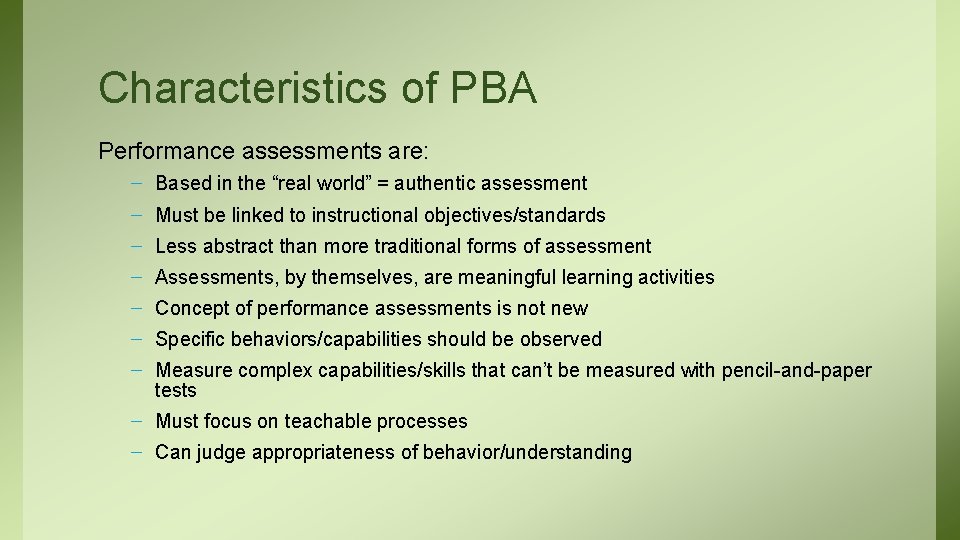 Characteristics of PBA Performance assessments are: – Based in the “real world” = authentic