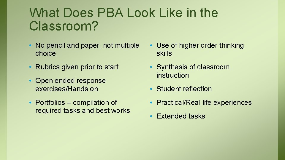 What Does PBA Look Like in the Classroom? • No pencil and paper, not