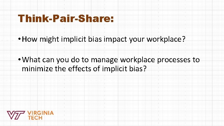 Think-Pair-Share: • How might implicit bias impact your workplace? • What can you do