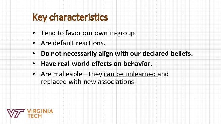 Key characteristics • • • Tend to favor our own in-group. Are default reactions.