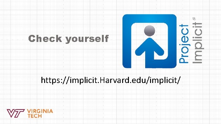 Check yourself https: //implicit. Harvard. edu/implicit/ 