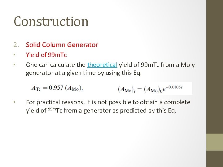 Construction 2. Solid Column Generator • • Yield of 99 m. Tc One can