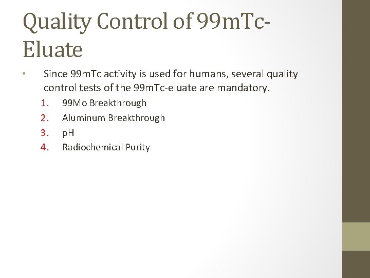 Quality Control of 99 m. Tc. Eluate • Since 99 m. Tc activity is