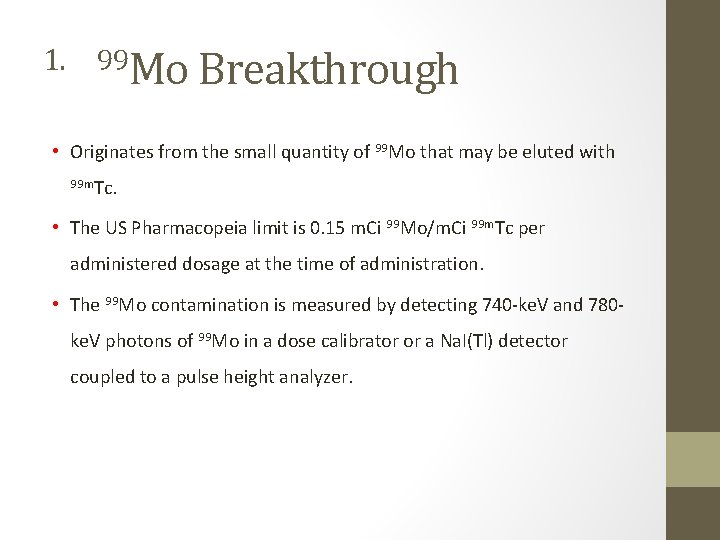 1. 99 Mo Breakthrough • Originates from the small quantity of 99 Mo that