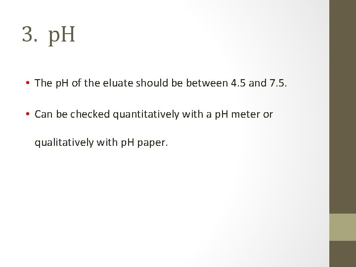 3. p. H • The p. H of the eluate should be between 4.