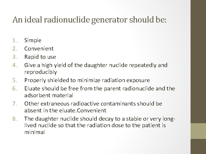 An ideal radionuclide generator should be: 1. 2. 3. 4. 5. 6. 7. 8.