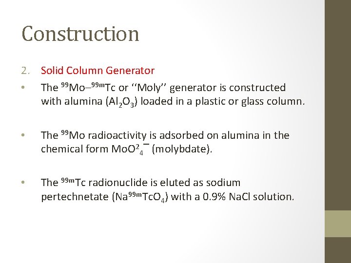 Construction 2. Solid Column Generator • The 99 Mo– 99 m. Tc or ‘‘Moly’’